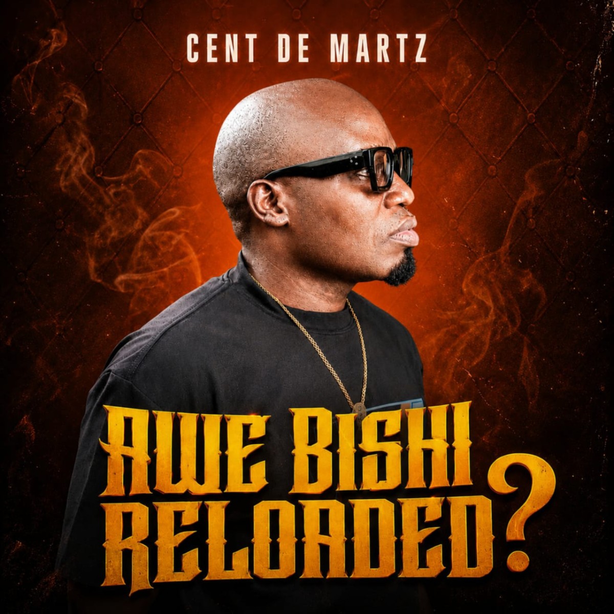 Cent De Martz – Awe Bishi Reloaded